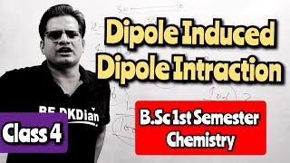 Class 4 Dipole Induced Dipole Intraction mjpru bsc1stsemester bsc [upl. by Zetnauq]