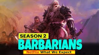 Barbarians Season 2 What We Expect  Release on Netflix [upl. by Wilsey961]