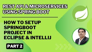 Part 2 Rest API amp Microservices How To Setup SpringBoot Project in Eclipse amp IntelliJ [upl. by Jamnes]