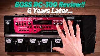 Is the BOSS RC300 Loop Station still worth it in 2021 6 YEARS LATER BOSS RC300 Long Term Review [upl. by Gauldin]