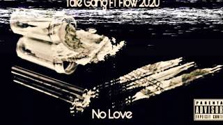 YA no love FLOW20w20 ft tale gang lomas nuevo [upl. by Neelav]