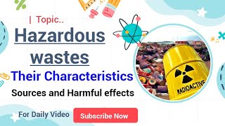 Hazardous wastes Characteristics Sources and Harmful effects [upl. by Topping767]