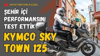 Kymco Sky Town 125cc  Şehir İçi Kullanımını Test Ettik  Hayat Motorla Güzel [upl. by Leatrice226]