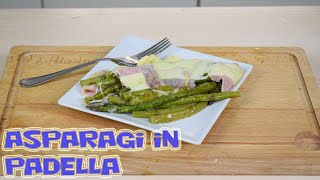 ASPARAGI IN PADELLA  Un delizioso contorno sano e gustoso [upl. by Marilou749]