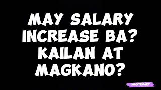 MAY SALARY INCREASE BA KAILAN AT MAGKANO [upl. by Echikson]