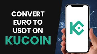 How To QUICKLY Convert Euro To USDT In KuCoin FULL GUIDE [upl. by Isleana597]