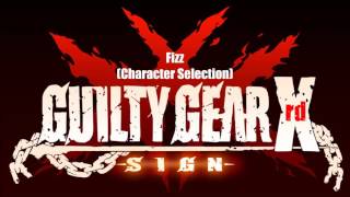 Guilty Gear Xrd Sign Original Soundtrack  Fizz Character Selection [upl. by Arliene]