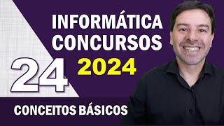 Informática para Concursos 2024  Aula 24 de Conceitos Básicos [upl. by Carie]