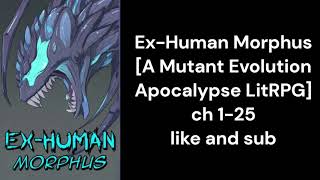 Ex Human Morphus ch 1 25 [upl. by Atworth]