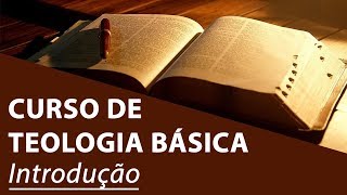 Introdução  Curso de Teologia Básica [upl. by Talbott]