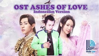 OST ASHES OF LOVE Indonesian Version 不染 Dede Loo 香蜜沉沉烬如霜 [upl. by Eenet]