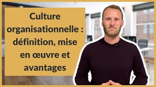 Culture organisationnelle  définition mise en œuvre et avantages [upl. by Marrissa]