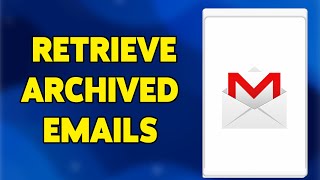 How To Retrieve Archived Emails 2024  Access Archived Messages In Your Email Account [upl. by Hollie]