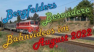 Bergfelders Besondere Bahnvideos  August 2022 🔹 Interrail amp VogelfluglinieSpecial [upl. by Barbabas]