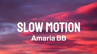 Amaria BB  Slow Motion Lyric Video [upl. by Aniale]