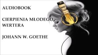 🎧 Cierpienia młodego Wertera 🎧 J W Goethe Audiobook Lektury szkolne [upl. by Pelligrini]