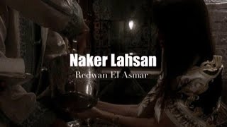 Naker Lahsan  Redwan El Asmar lyrics [upl. by Evoy204]