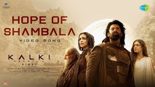 Hope of Shambala Hindi  Kalki 2898 AD  Prabhas  Deepika Shobana Santhosh  Siddharth Garima [upl. by Anilegna]