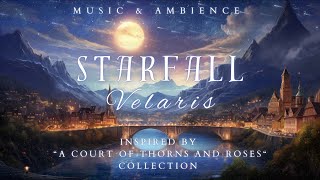 Starfall  Velaris Music amp Ambience  Emotional amp Romantic Playlist  Inspired by ACOTAR Books [upl. by Jens]