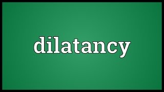 Dilatancy Meaning [upl. by Piwowar86]