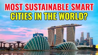 10 Most Sustainable Smart Cities in the World 2024 [upl. by Ardekan625]