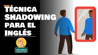 Mejora INCREÍBLEMENTE tu SPEAKING con la ténica SHADOWING en INGLÉS [upl. by Llekram]