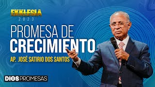 PROMESA DE CRECIMIENTO  PR JOSÉ SATIRIO DOS SANTOS  Ekklesia 2023 [upl. by Haidej]