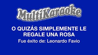 O Quizás Simplemente Le Regale Una Rosa  Multikaraoke  Fue Éxito de Leonardo Fabio [upl. by Borman]