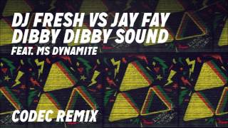 DJ Fresh VS Jay Fay ft Ms Dynamite  Dibby Dibby Sound Codec Remix [upl. by Ellehs]