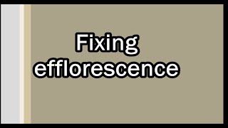 Fixing Efflorescence [upl. by Norraf]