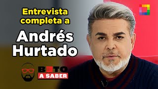 Beto a Saber  ENTREVISTA A ANDRÉS HURTADO  Willax [upl. by Anertal]