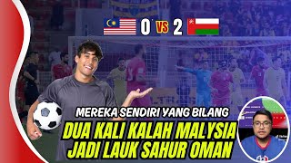 DUA KALI KALAH TIMNAS MALAYSIA JADI LAUK SAHUR OMAN [upl. by Geldens]