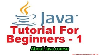 Java Tutorial For Beginners 1  About Java course  Step by Step Tutorial [upl. by Eirojam]