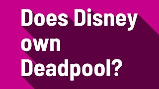 Does Disney own Deadpool [upl. by Lipski]