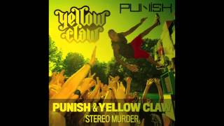 Punish amp Yellow Claw  Stereo Murder [upl. by Beach]