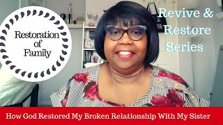 Restoration Of My Broken Relationship With My Sister  Revive amp Restore Series Week 5 [upl. by Aleafar]