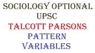 1442  Pattern Variables  Talcott Parsons  Sociology optional  UPSC [upl. by Lissy36]