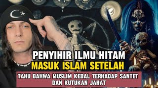 Penyihir Ilmu Hitam Masuk Islam Setelah Mengetahui Bahwa Muslim Kebal Mantra Dan Kutukan Jahat [upl. by Nivaj993]