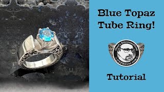 Topaz Tube Ring with 6 Prong Setting A Silversmithing Tutorial [upl. by Renmus]