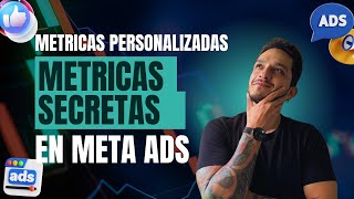 Métricas Personalizadas Secretas en Meta ADS ¿Qué son y como usarlas [upl. by Chura]