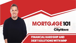 Mortgage 101  Financial Hardship and Debt Solutions with MNP [upl. by Cirek934]