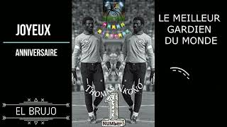 THOMAS NKONO  JOYEUX ANNIVERSAIRE AU MEILLEUR GARDIEN DU MONDE DE TOUS TEMPS [upl. by Acirne]