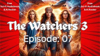 Audiobook  The Watchers 3 Episode 07  SciFi  Adventure  HFY [upl. by Paddy]