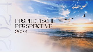 Prophetische Perspektive 2024 [upl. by Leiser]