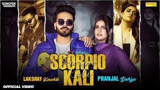 Scorpio Kali Official Video Pranjal Dahiya  Lakshay Kaushik  New Haryanvi Songs Haryanavi 2024 [upl. by Nyladam983]