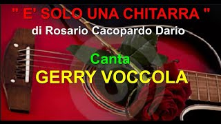 E SOLO UNA CHITARRA di R Cacopardo Dario Canta GERRY VOCCOLA [upl. by Zulch667]