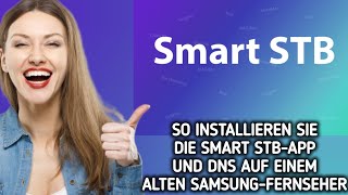 So installierenladen Sie Smart STB herunter und konfigurieren DNS auf einem alten SamsungFernseher [upl. by Talyah]