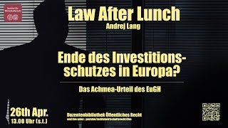 Law After Lunch  Andrej Lang  Das Achmea Urteil des EuGH [upl. by Alexandro]