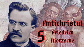 5 ANTICHRISTUL  Friedrich Nietzsche 5 [upl. by Landes]