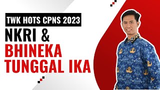 TWK HOTS CPNS 2023  NKRI dan Bhineka Tunggal Ika  Materi  Bahas Soal terbaru [upl. by Kinimod960]